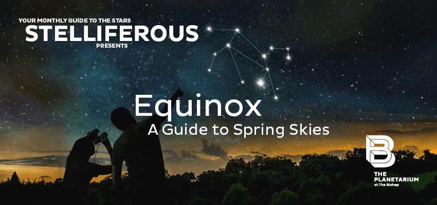 Stelliferous Presents: Equinox: A Guide to Spring Skies