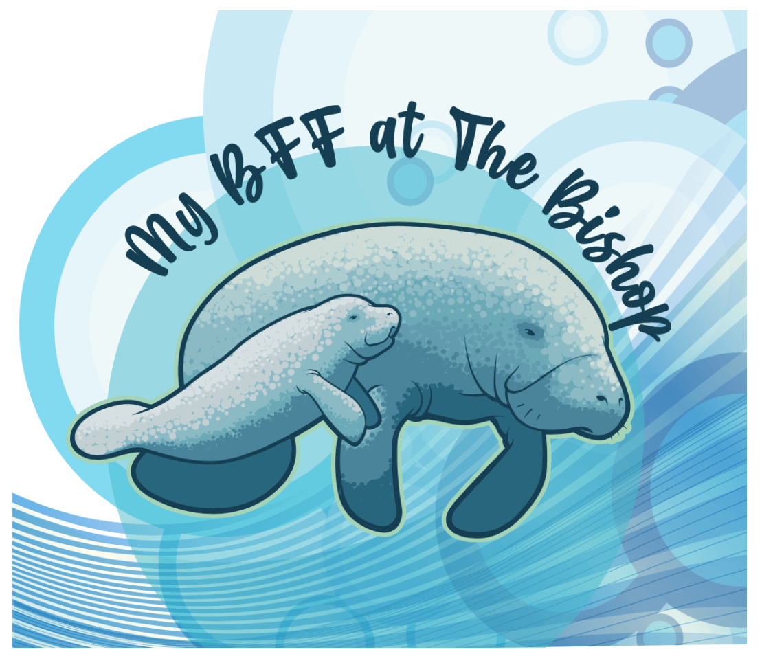 Graphic that says "My BFF at The Bishop" with two manatees on it.