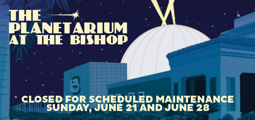 Planetarium Closed for Maintenance June 21 and June 28